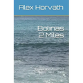Bolinas 2 Miles: Essays and Assorted Tales, 2003 - 2008