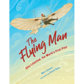 The Flying Man: Otto Lilienthal, the World's First Pilot