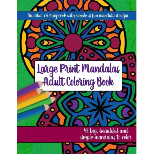Large Print Mandalas Adult Coloring Book: Big, Beautiful and Simple Mandalas