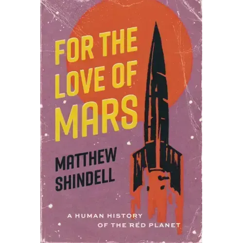 For the Love of Mars: A Human History of the Red Planet