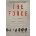 The Force: The Legendary Special Ops Unit and Wwii's Mission Impossible