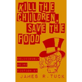 Kill The Children, Save The Food: Deliciously weird fiction