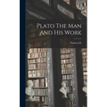 Plato The Man And His Work