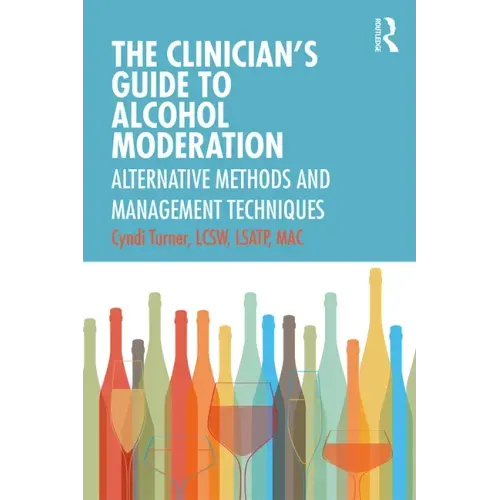 The Clinician's Guide to Alcohol Moderation: Alternative Methods and Management Techniques