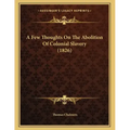 A Few Thoughts On The Abolition Of Colonial Slavery (1826)