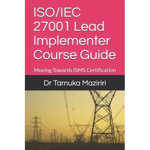 ISO/IEC 27001 Lead Implementer Course Guide: Moving Towards ISMS Certification