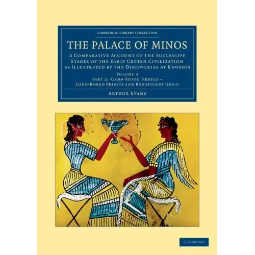 The Palace of Minos: A Comparative Account of the Successive Stages of the Early Cretan Civilization as Illustrated by the Discoveries at K