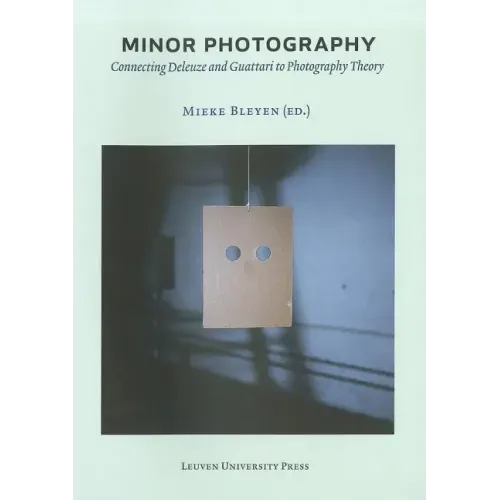 Minor Photography: Connecting Deleuze and Guattari to Photography Theory