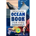 The Fact & Fun Ocean Book for Kids: 48 Fascinating Ocean Animals & 70 Fun-Filled Activities for Kids Ages 6-12