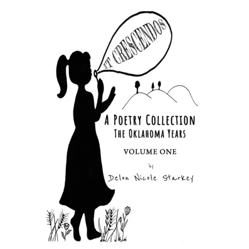 It Crescendos: A Poetry Collection: The Oklahoma Years