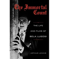 The Immortal Count: The Life and Films of Bela Lugosi