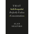 That Self-Forgetful Perfectly Useless Concentration