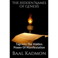 The Hidden Names Of Genesis: Tap Into The Hidden Power Of Manifestation
