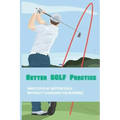 Better Golf Practice: Ways To Play Better Golf Without Changing Your Swing: Steps To Become A Better Golfer