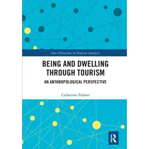 Being and Dwelling Through Tourism: An Anthropological Perspective