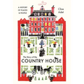 The Story of the Country House: A History of Places and People