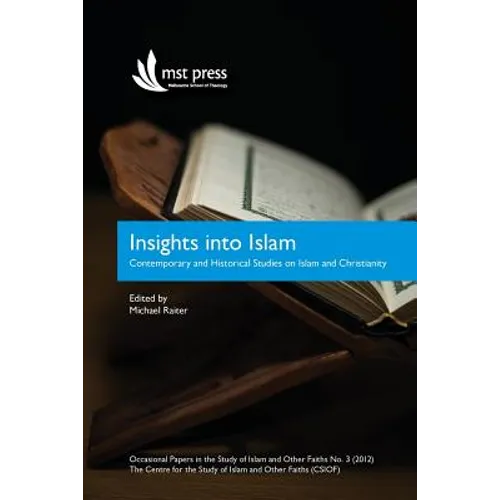 Insights into Islam: Contemporary and Historical Studies on Islam and Christianity. Occasional Papers in the Study of Islam and Other Faiths No.3 (201