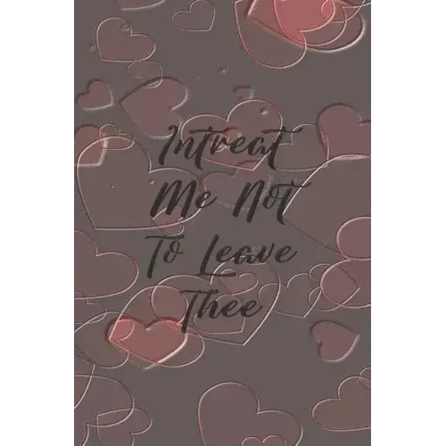 Intreat Me Not To Leave Thee: Dot Grid Paper
