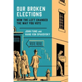 Our Broken Elections: How the Left Changed the Way You Vote