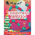 Christmas Mazes: An Amazing Maze Activity Book for Kids, Children's Christmas Gift for Toddlers & Kids, Activities Book for Boys and Gi