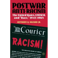 Postwar Anti-Racism: The United States, Unesco, and Race, 1945-1968