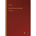 Selected Stories of Bret Harte: in large print