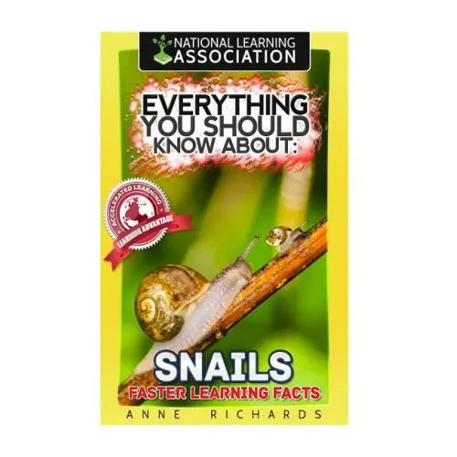 Everything You Should Know About: Snails Faster Learning Facts