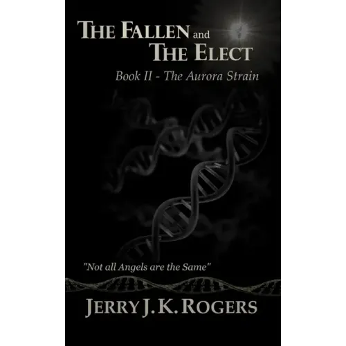 The Fallen and the Elect: Book II - The Aurora Strain