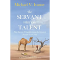 The Servant With One Talent: Five Success Principles from the Greatest Parable Ever Told