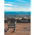 Arkansas Backstories, Volume Two: Quirks, Characters, and Curiosities of the Natural State