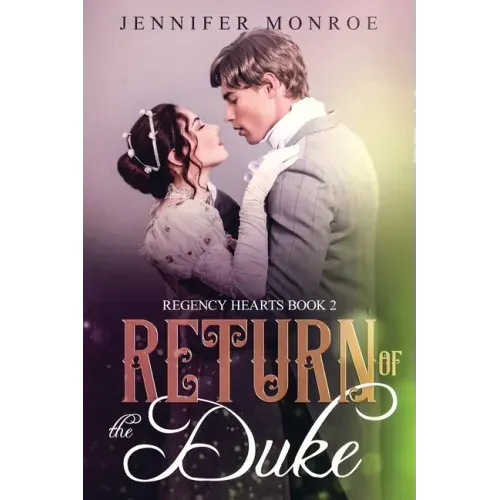 Return of the Duke: Regency Hearts Book 2