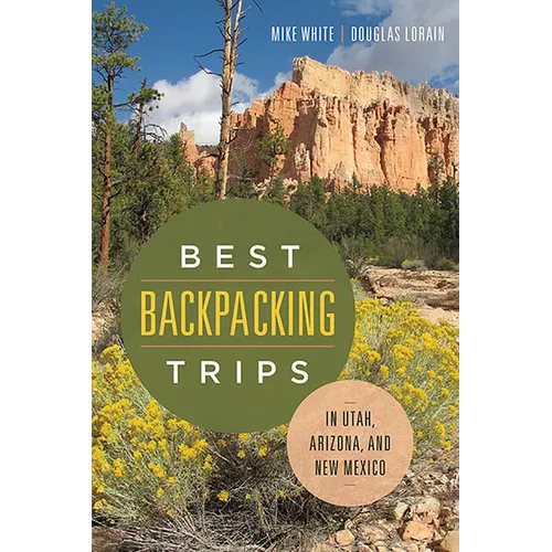 Best Backpacking Trips in Utah, Arizona, and New Mexico