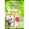 Ikebana for Kids: Japanese Art of Flower Arrangement