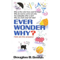Ever Wonder Why?: Here Are the Answers!
