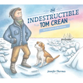 The Indestructible Tom Crean: Heroic Explorer of the Antarctic
