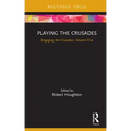 Playing the Crusades: Engaging the Crusades, Volume Five