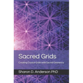 Sacred Grids: Creating Crystal Grids with Sacred Geometry