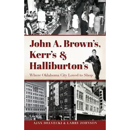 John A. Brown's, Kerr's & Halliburton's: Where Oklahoma City Loved to Shop