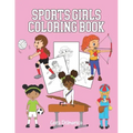 Sports Girls Coloring Book: Pages to Color for Future Women Athletes Ages 4-8