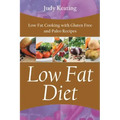 Low Fat Diet: Low Fat Cooking with Gluten Free and Paleo Recipes