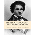 Frederick Douglass, an American Slave