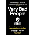 Very Bad People: The Inside Story of the Fight Against the World's Network of Corruption