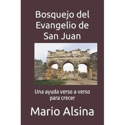 Bosquejo del Evangelio de San Juan: Una ayuda verso a verso para crecer