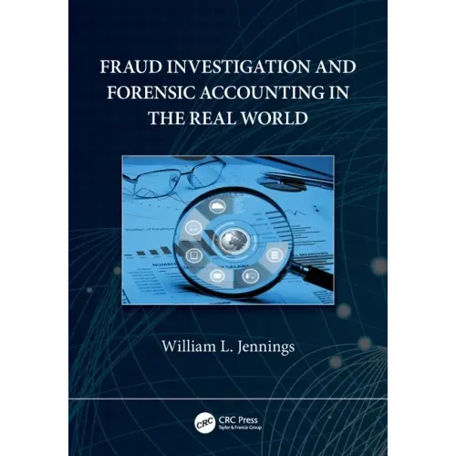 Fraud Investigation and Forensic Accounting in the Real World