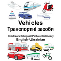 English-Ukrainian Vehicles Children's Bilingual Picture Dictionary
