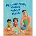 Remembering Mom's Kubbat Halab