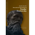 Resurrection from the Underground: Feodor Dostoevsky