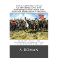 The Silent Mutiny at Gettysburg and The Maneuvers North of the Army of Northern Virginia: : General Lee's 1863 Northern Invasion Plan - Black/White Ve