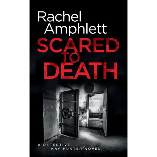 Scared to Death: A Detective Kay Hunter crime thriller