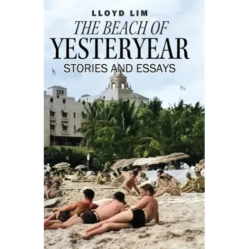 The Beach of Yesteryear: Stories and Essays